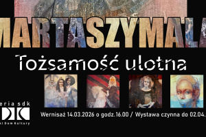 Marta Szymala - Tożsamość ulotna
