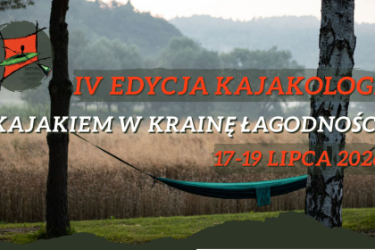 IV Edycja Kajakologii – Kajakiem w Krainę Łagodności