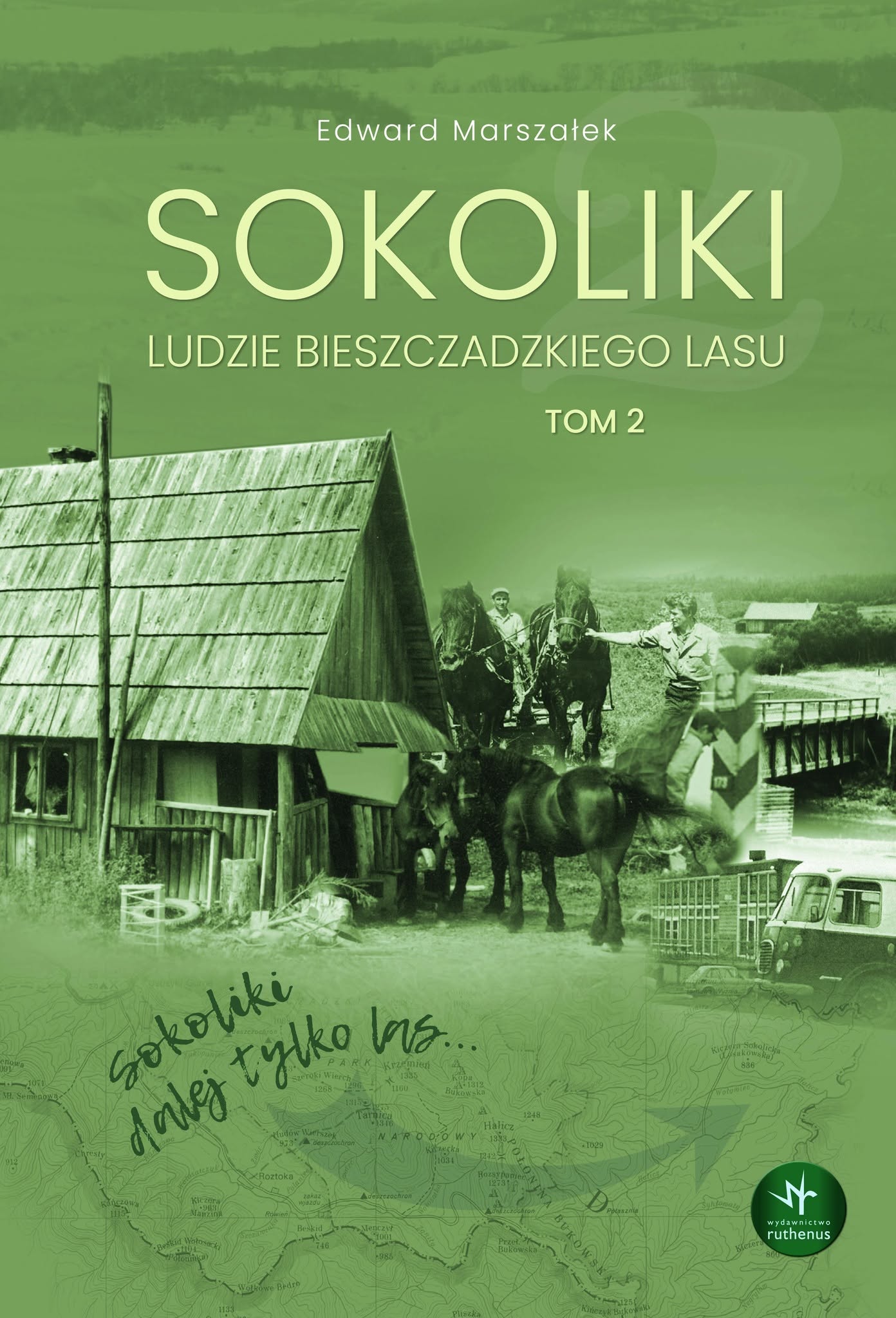 Sokoliki. Ludzie bieszczadzkiego lasu II - Bieszczady